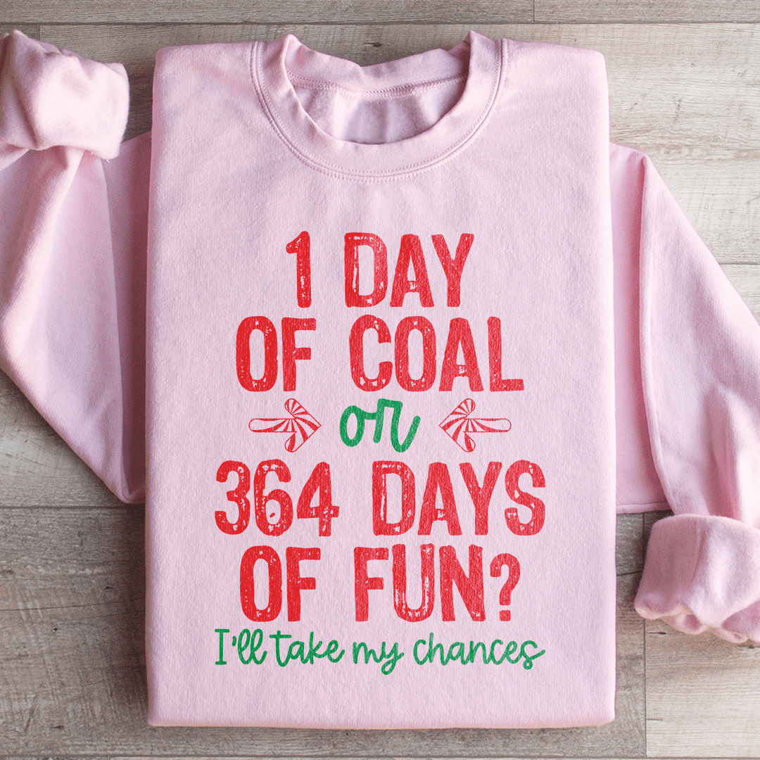 Day Of Coal Or 364 Days Of Fun Sweatshirt From Peachy Sunday