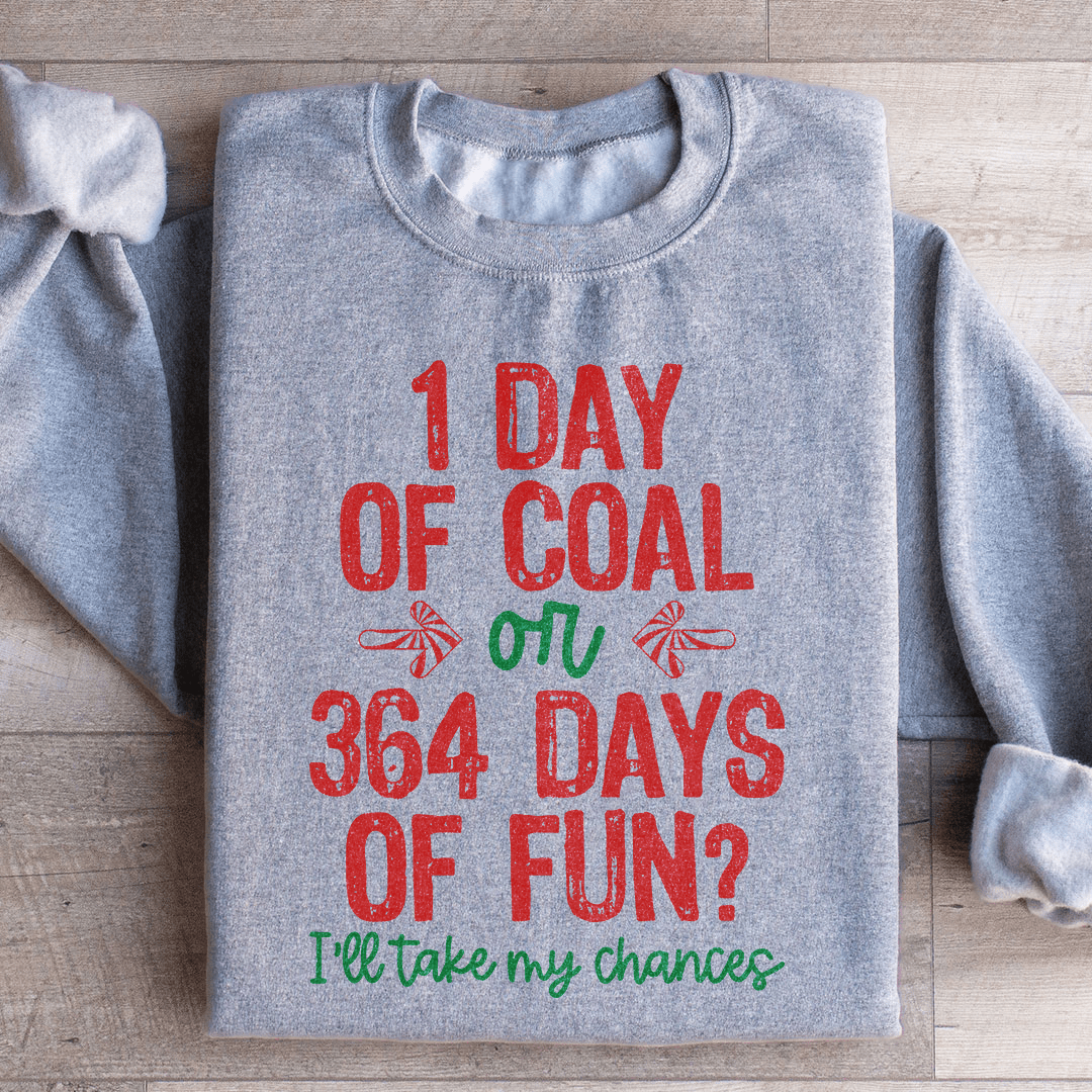 Day Of Coal Or 364 Days Of Fun Sweatshirt From Peachy Sunday