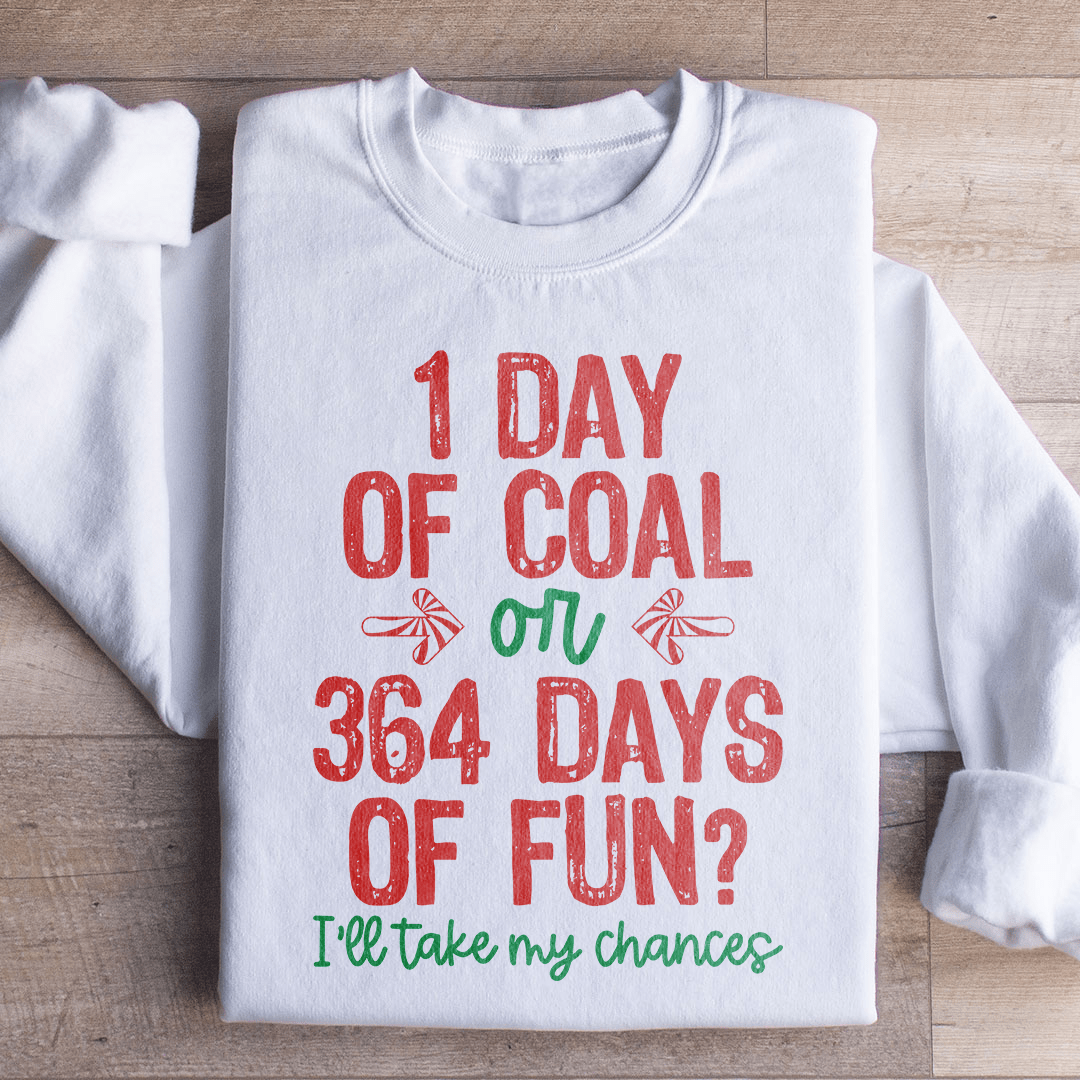 Day Of Coal Or 364 Days Of Fun Sweatshirt From Peachy Sunday