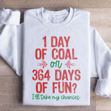 Day Of Coal Or 364 Days Of Fun Sweatshirt From Peachy Sunday