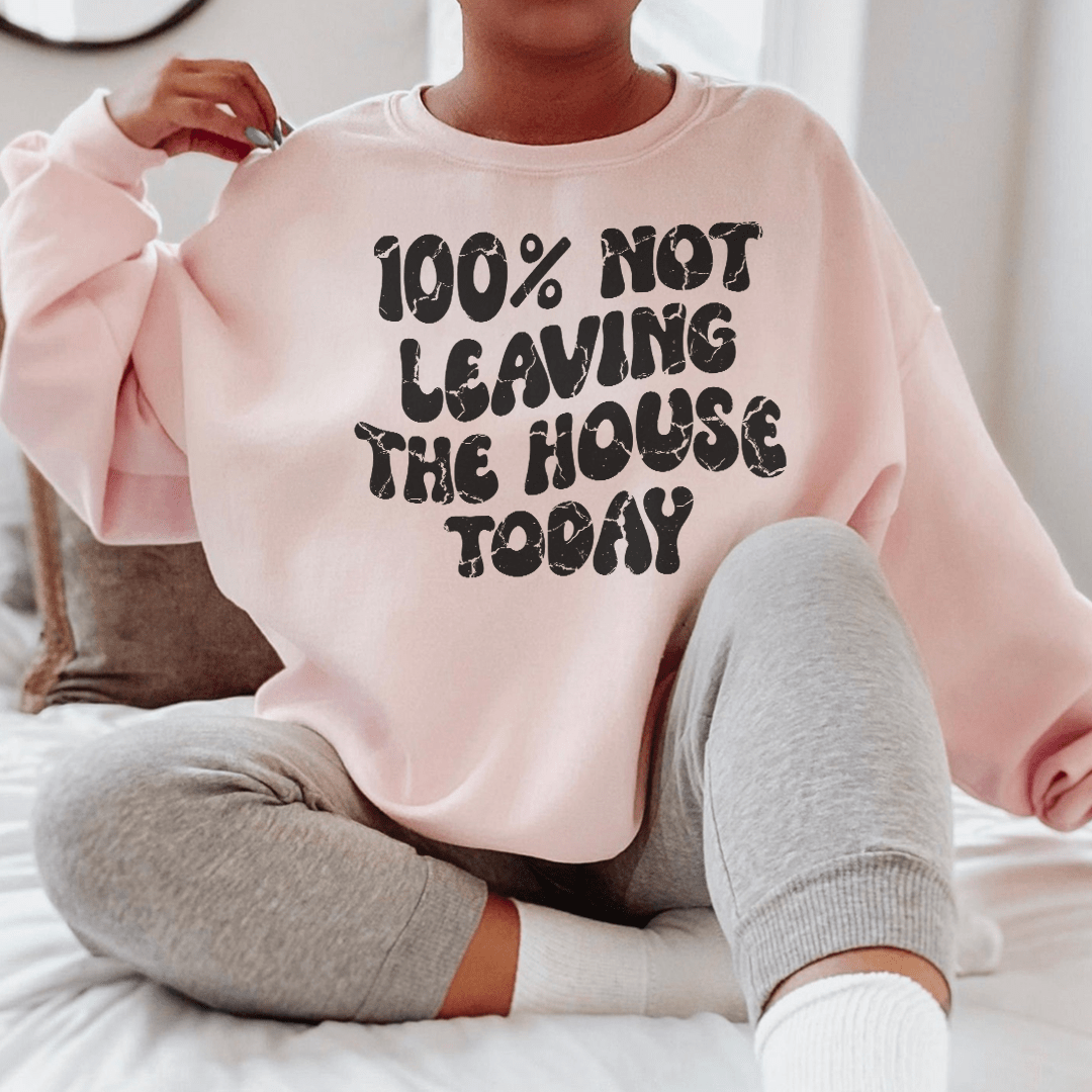 Not Leaving The House Today Sweatshirt (100%) from Peachy Sunday