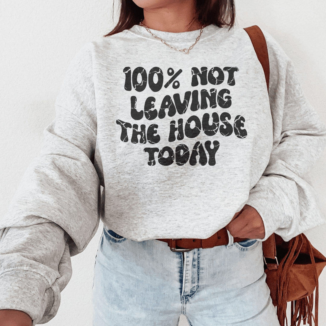 Not Leaving The House Today Sweatshirt (100%) from Peachy Sunday