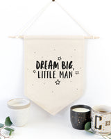 Dream Big Little Man Hanging Wall Banner from The Cotton & Canvas Co.