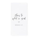 Cling to What is Good, Romans 12:9 Cotton Canvas Scripture, Bible Kitchen Tea Towel