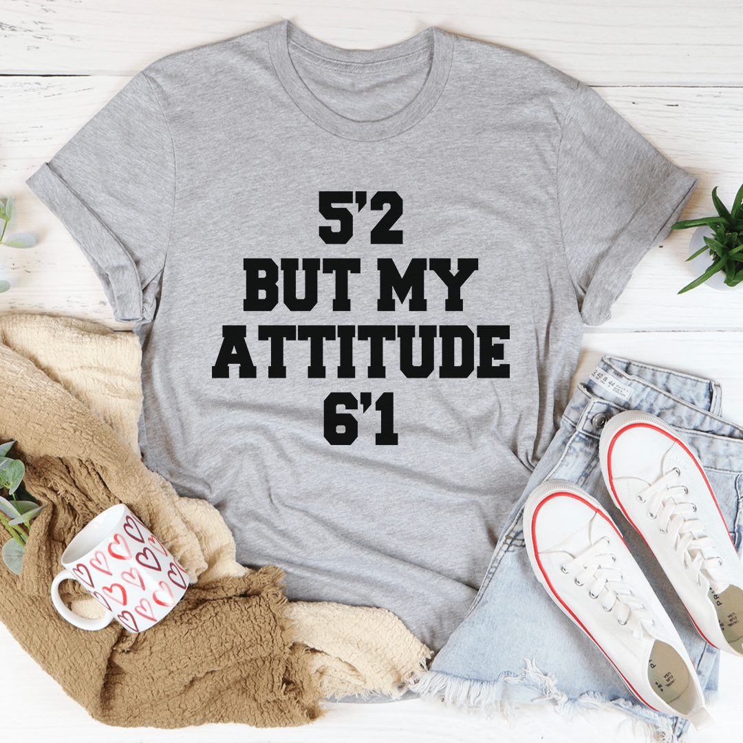 Tee - 5'2 But My Attitude 6'1 From Peachy Sunday