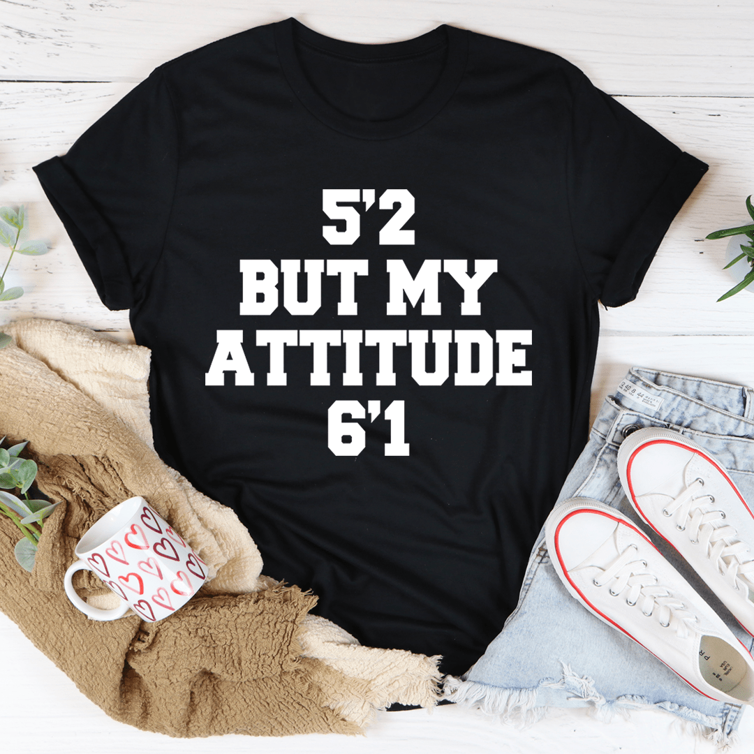 Tee - 5'2 But My Attitude 6'1 From Peachy Sunday