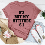 Tee - 5'2 But My Attitude 6'1 From Peachy Sunday