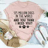Tee - 525 Million Dogs In The World From Peachy Sunday