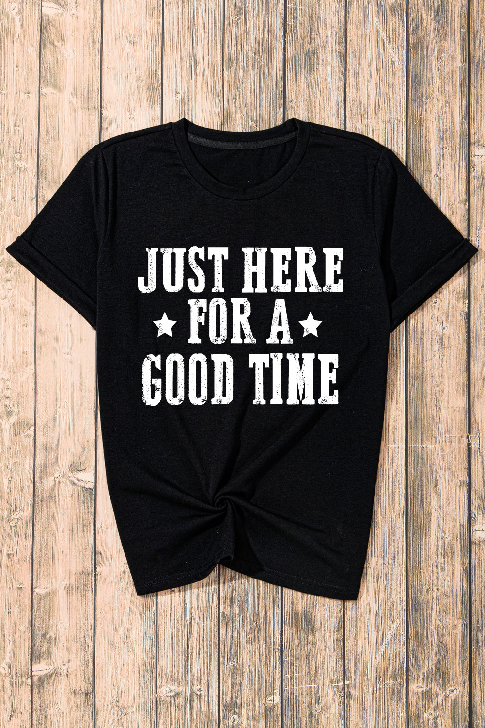 Black Just Here For A Good Time Graphic Round Neck T Shirt from MsDressly