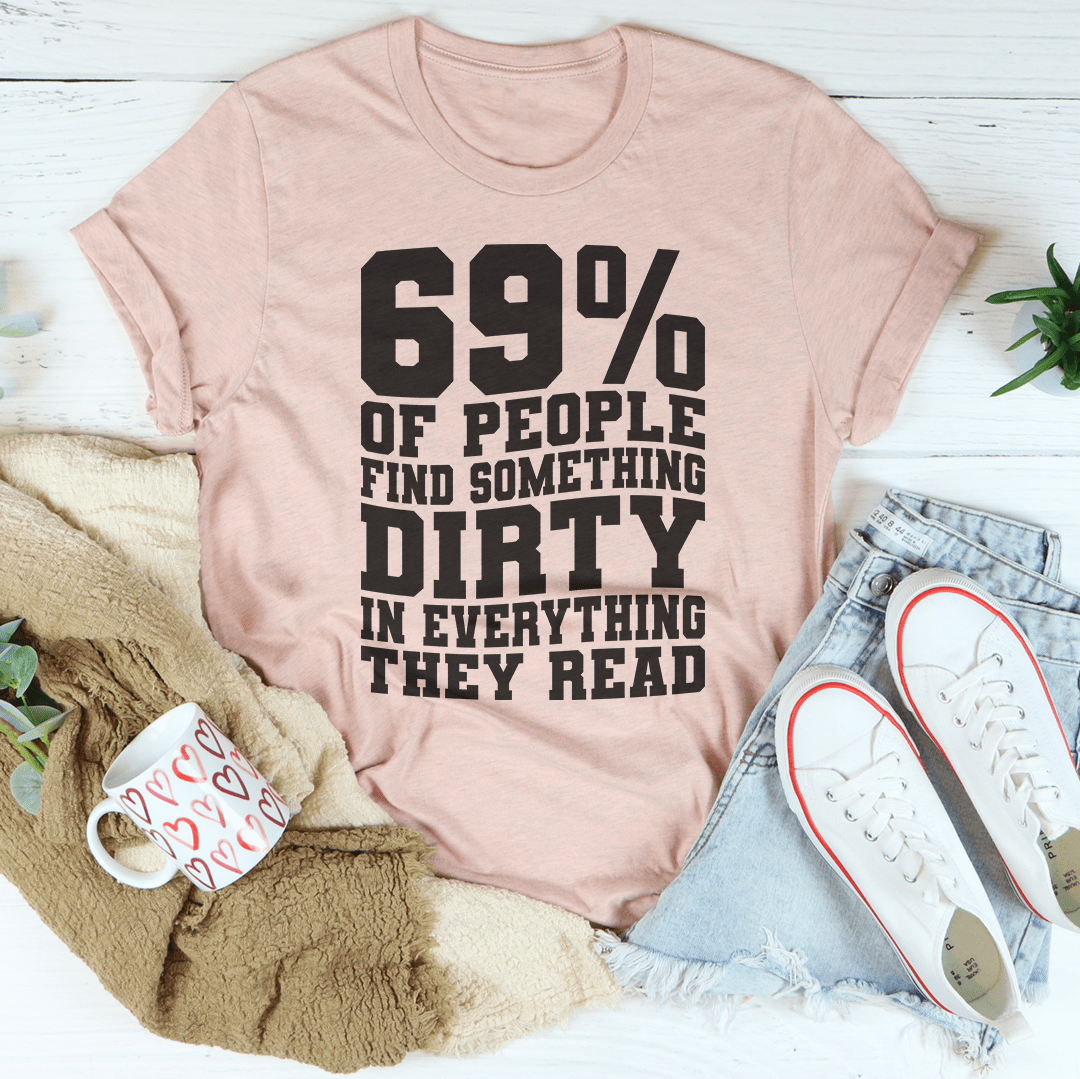 Tee 69% Of People Find Something Dirty In Everything They Read From Peachy Sunday