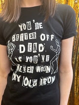 Any Old Iron Better Off Dead T-Shirt from Any Old Iron