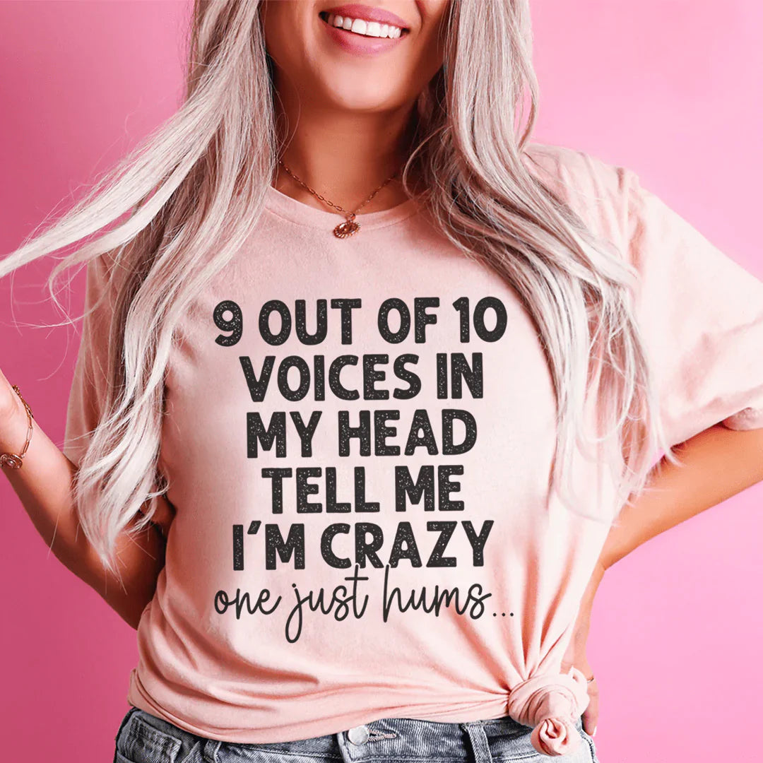 T-shirt - 9 Out Of 10 Voices In My Head Tell Me I'm Crazy One Just Hums From Peachy Sunday