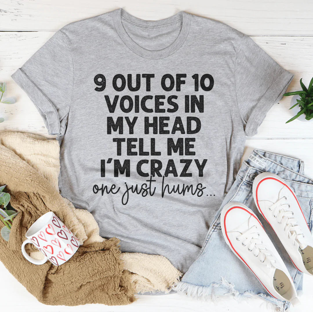 T-shirt - 9 Out Of 10 Voices In My Head Tell Me I'm Crazy One Just Hums From Peachy Sunday