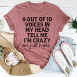 T-shirt - 9 Out Of 10 Voices In My Head Tell Me I'm Crazy One Just Hums From Peachy Sunday