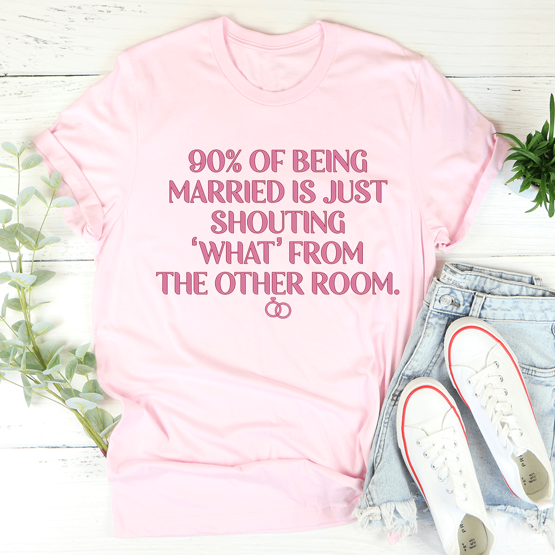 T-shirt - 90% Of Being Married From Peachy Sunday