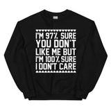 Sweatshirt 97% Sure You Don't Like Me But 100% Sure I Don't Care From Peachy Sunday