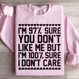 Sweatshirt 97% Sure You Don't Like Me But 100% Sure I Don't Care From Peachy Sunday