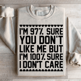 Sweatshirt 97% Sure You Don't Like Me But 100% Sure I Don't Care From Peachy Sunday
