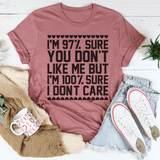 T-shirt 97% Sure You Don't Like Me But 100% Sure I Don't Care From Peachy Sunday