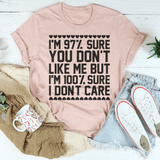 T-shirt 97% Sure You Don't Like Me But 100% Sure I Don't Care From Peachy Sunday