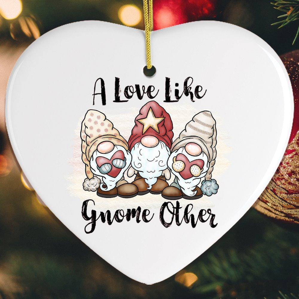 A Love Like Gnome Other Ornament from OrnamentallyYou