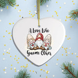 A Love Like Gnome Other Ornament from OrnamentallyYou