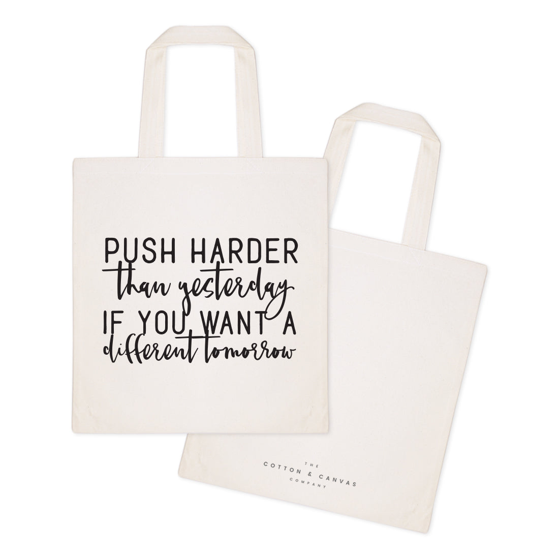 Push Harder Than Yesterday If You Want a Different Tomorrow Tote Bag from The Cotton & Canvas Co.