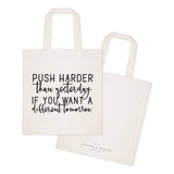 Push Harder Than Yesterday If You Want a Different Tomorrow Tote Bag from The Cotton & Canvas Co.