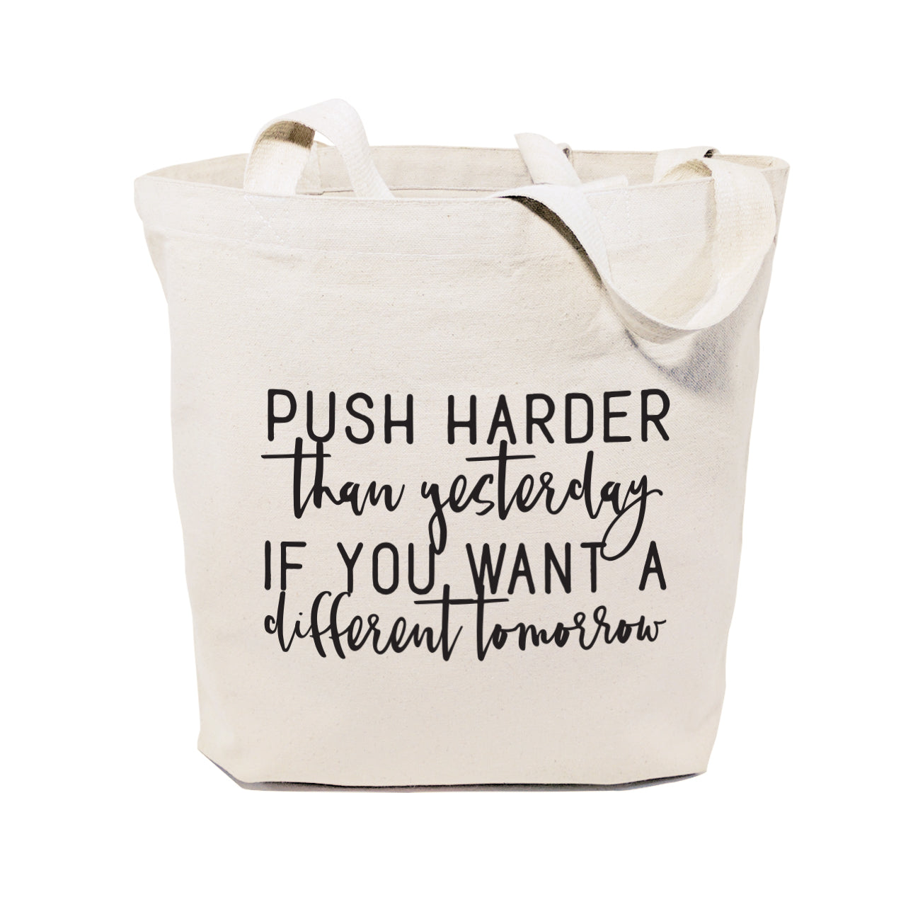Push Harder Than Yesterday If You Want a Different Tomorrow Tote Bag from The Cotton & Canvas Co.