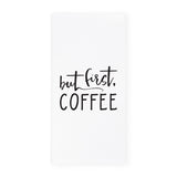 But First, Coffee  Kitchen Tea Towel