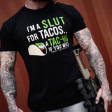 I’M A SLUT FOR TACOS. A TAC-HO IF YOU WILL Men's T-Shirt From Combat Iron Apparel