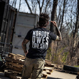 Nobody Owes You Men's T-Shirt from Combat Iron Apparel