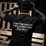 Don't Be Racist. Hate Everyone Equally Men's T-Shirt From Combat Iron Apparel