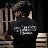 Don't Be Racist. Hate Everyone Equally Men's T-Shirt From Combat Iron Apparel