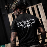 Don't Be Racist. Hate Everyone Equally Men's T-Shirt From Combat Iron Apparel