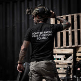 Don't Be Racist. Hate Everyone Equally Men's T-Shirt From Combat Iron Apparel