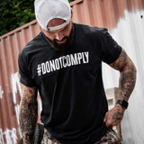Do Not Comply Men's T-Shirt From Combat Iron Apparel From Combat Iron Apparel