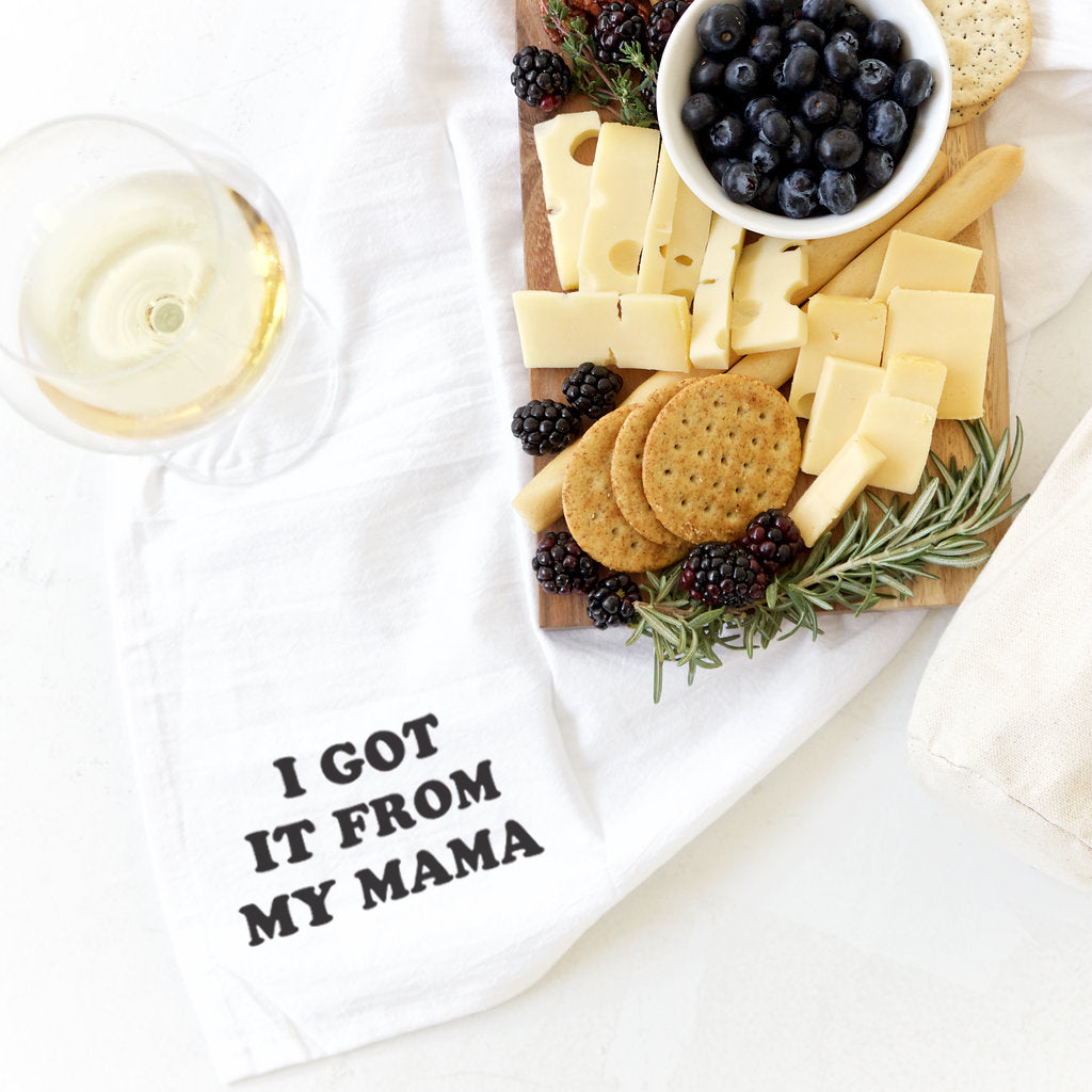 I Got It From My Mama Kitchen Tea Towel