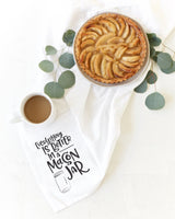Everything Is Better In A Mason Jar Kitchen Tea Towel