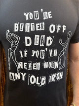 Any Old Iron Men's Better Off Dead T-Shirt from Any Old Iron