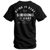 Dying is Easy. Surviving Is Hard Men's T-Shirt From Combat Iron Apparel