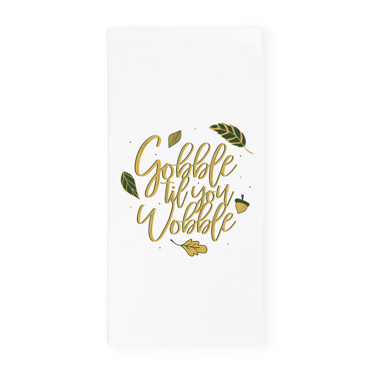 Gobble Til You Wobble Kitchen Tea Towel