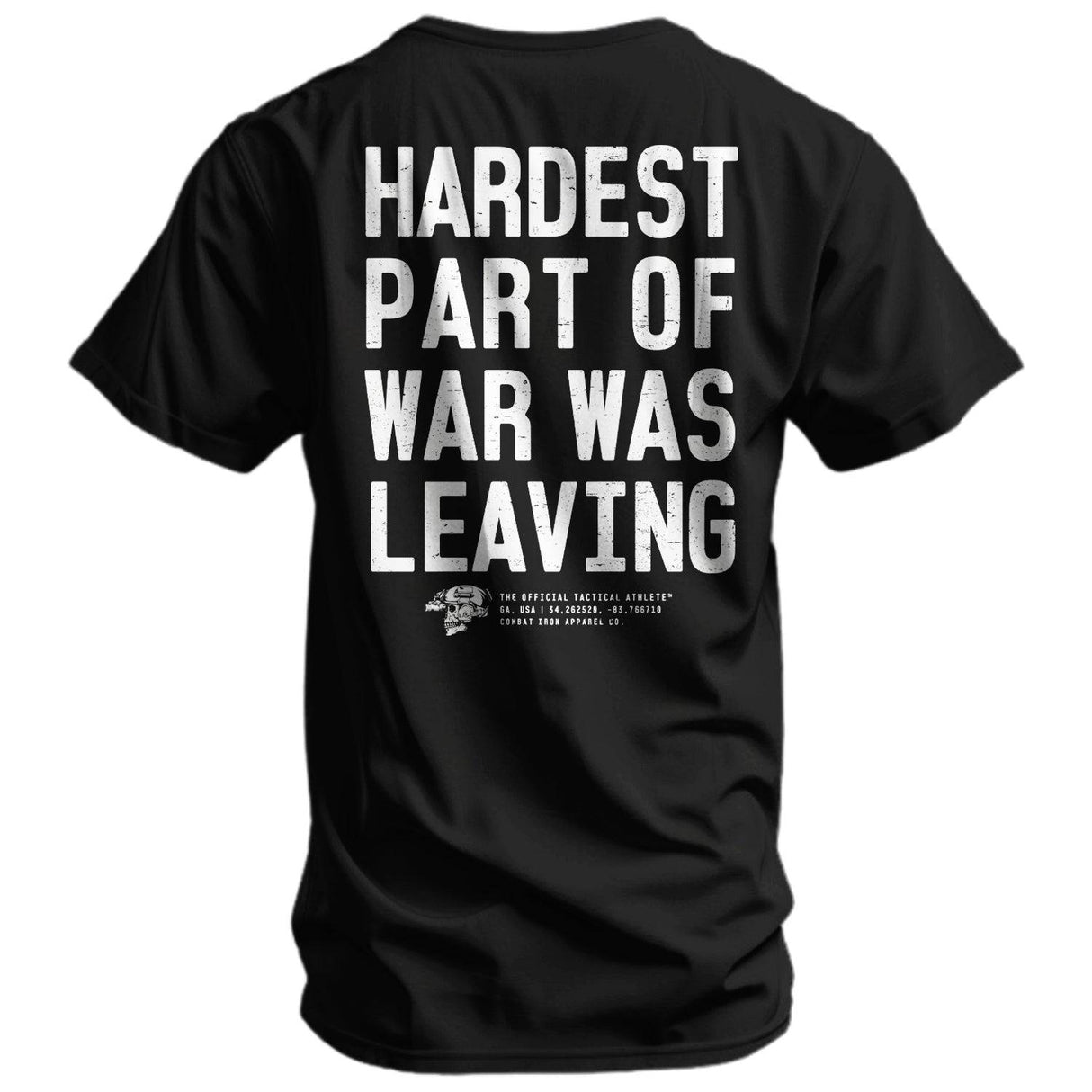Hardest Part of War Was Leaving Men's T-Shirt From Combat Iron Apparel
