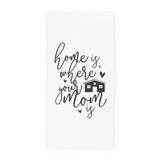 Home Is Where Your Mom Is Kitchen Tea Towel