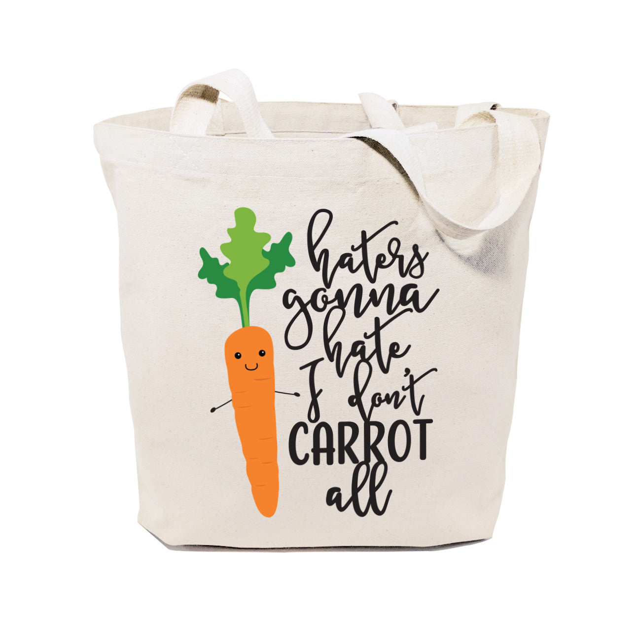 Haters Gonna Hate, I Don't Carrot All Cotton Canvas Tote Bag from The Cotton & Canvas Co.