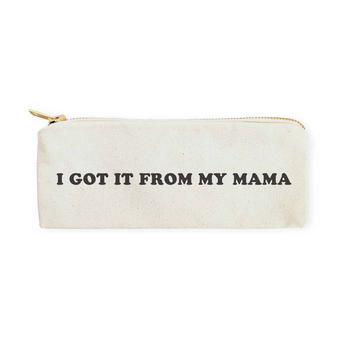 I Got it From My Mama Cotton Canvas Pencil Case and Travel Pouch from The Cotton & Canvas Co.