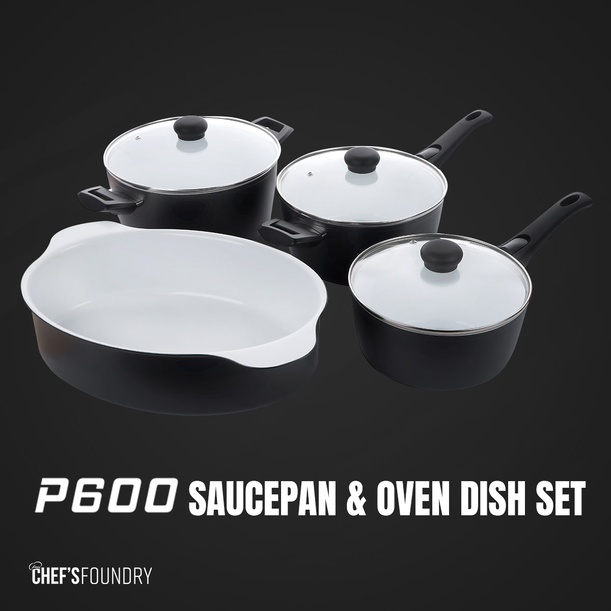 P600 Saucepan & Oven Dish Set From chefsfoundry