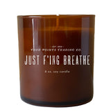 Just F’ing Breathe 8oz Soy Candle from Four Points Trading Co.