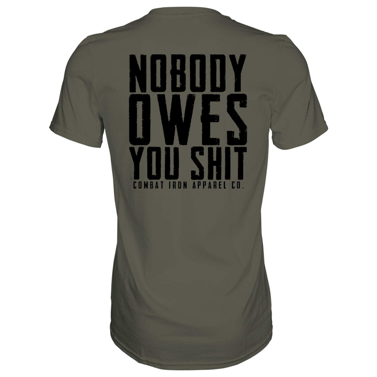Nobody Owes You Men's T-Shirt from Combat Iron Apparel