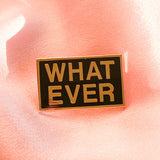 WHATEVER PIN From Ryan Porter